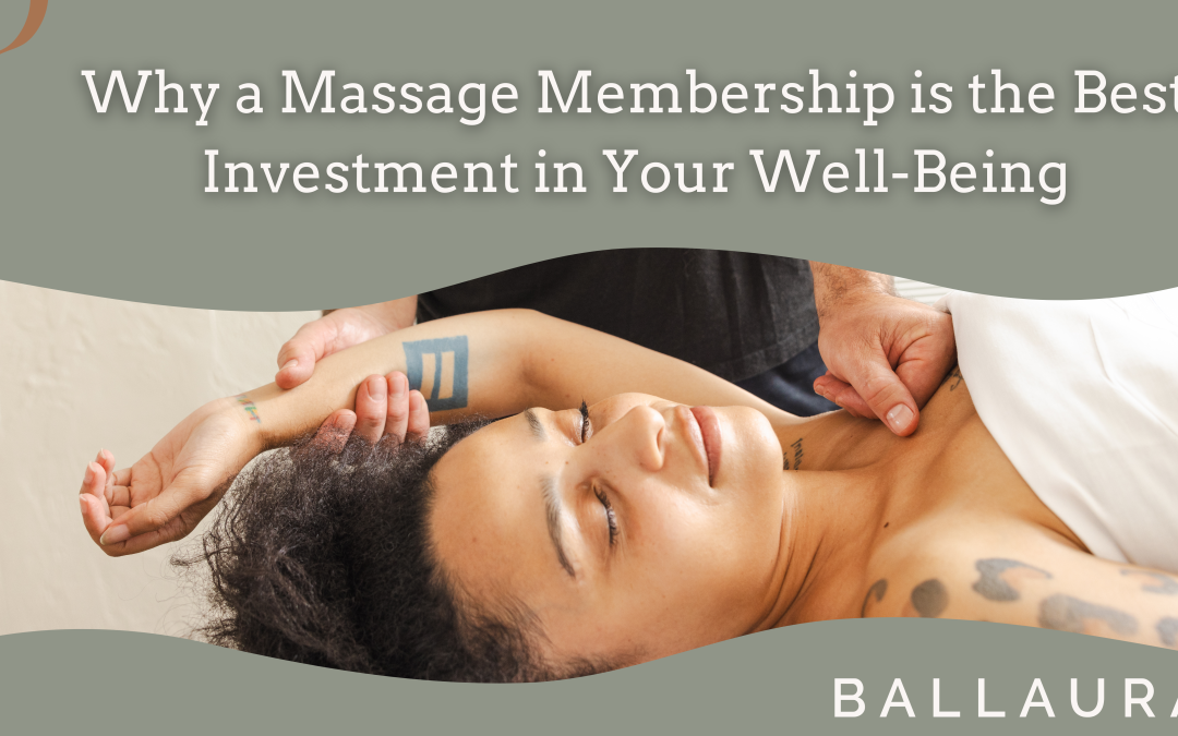Why a Massage Membership is the Best Investment in Your Well-Being