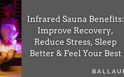 Infrared Sauna Benefits: Improve Recovery, Reduce Stress, Sleep Better & Feel Your Best